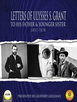 cover image of Letters of Ulysses S. Grant to His Father and His Younger Sister, 1857-1878